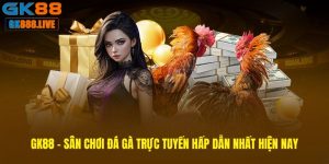 GK88 - Sân chơi đá gà trực tuyến hấp dẫn nhất hiện nay