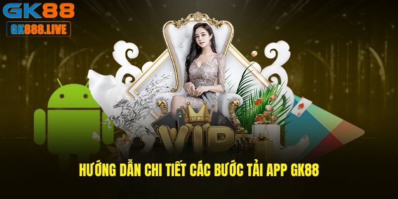 Quy trình tải app GK88 đơn giản trên các hệ điều hành